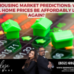 2023 Housing Market Predictions: When Will Home Prices Be Affordably Low Again?